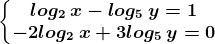 \left\\beginmatrix log2\: x-log5\: y=1 & \\ -2log2\: x+3log5\: y=0 & \endmatrix\right.